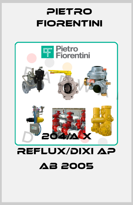 204/A x Reflux/Dixi AP ab 2005 Pietro Fiorentini