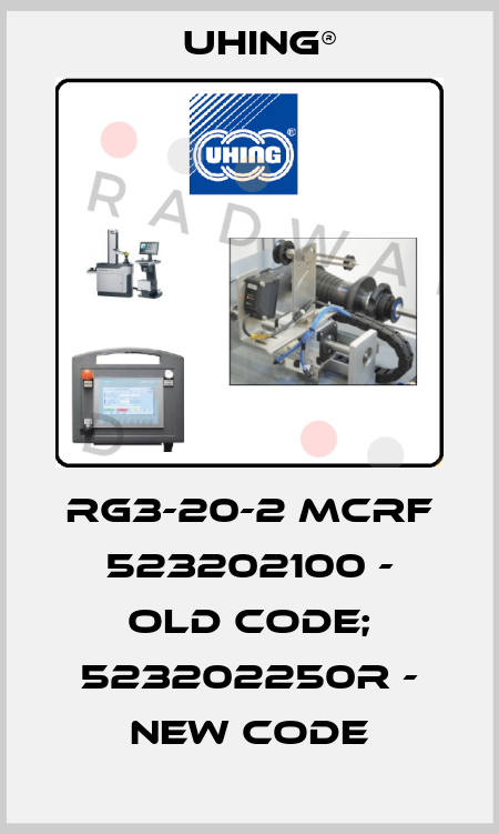 RG3-20-2 MCRF 523202100 - old code; 523202250R - new code Uhing®