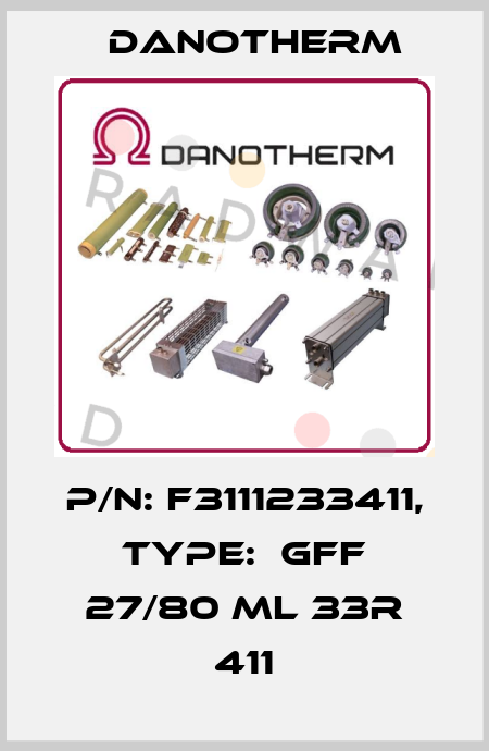 P/N: F3111233411, Type:  GFF 27/80 ML 33R 411 Danotherm