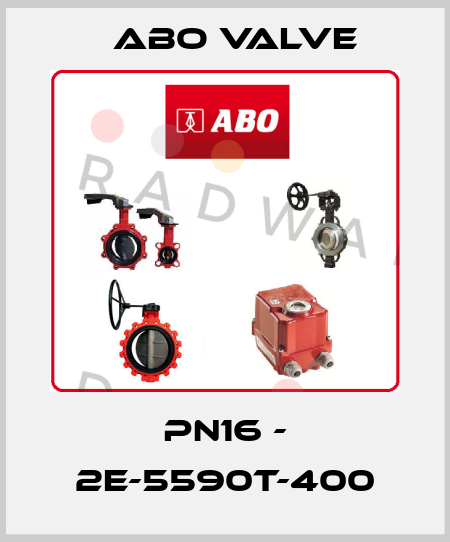 PN16 - 2E-5590T-400 ABO Valve
