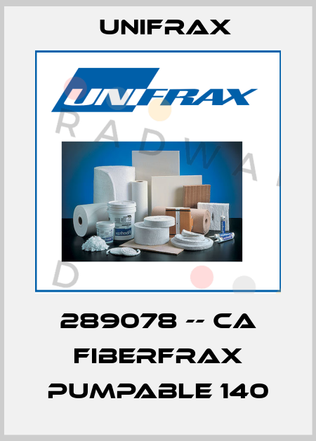 289078 -- CA FIBERFRAX PUMPABLE 140 Unifrax
