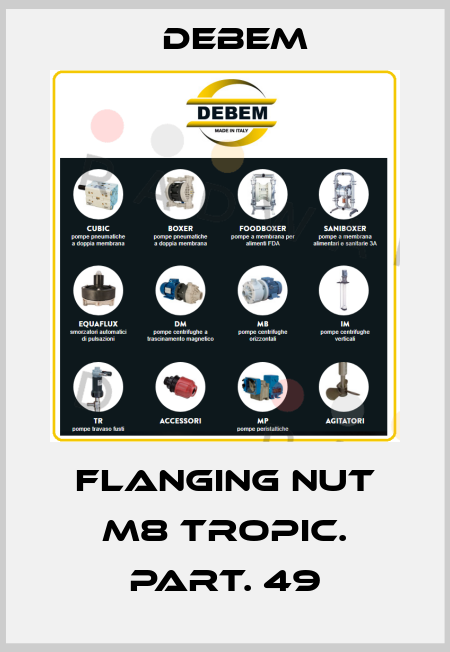 FLANGING NUT M8 TROPIC. PART. 49 Debem