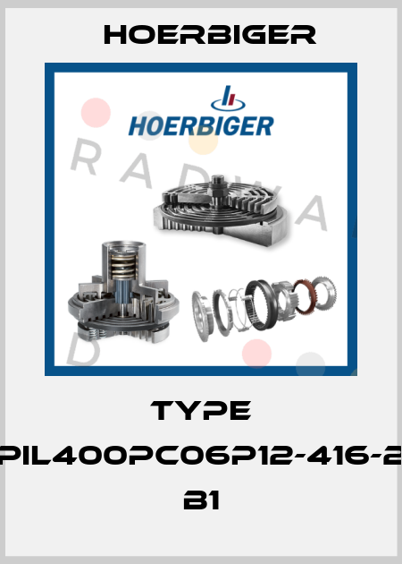 TYPE PIL400PC06P12-416-2 B1 Hoerbiger