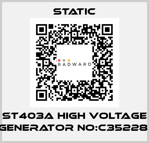 ST403A HIGH VOLTAGE GENERATOR NO:C35228  Static