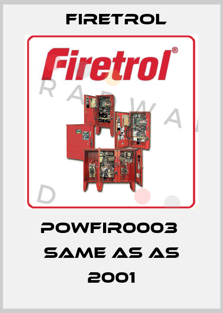 POWFIR0003  same as AS 2001 Firetrol