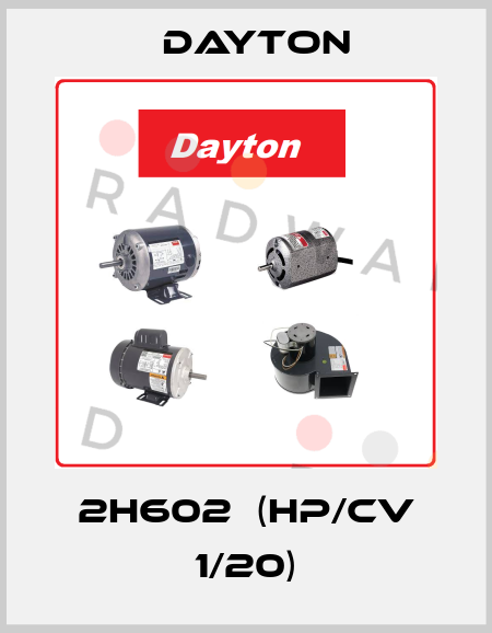 2H602  (HP/CV 1/20) DAYTON