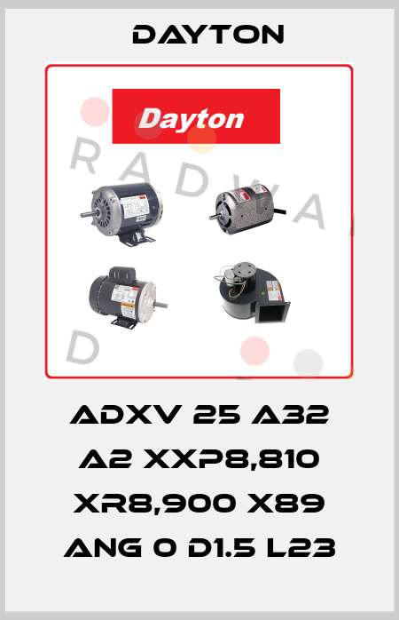 ADXV 25 A32 A2 XXP8,810 XR8,900 X89 ANG 0 D1.5 L23 DAYTON