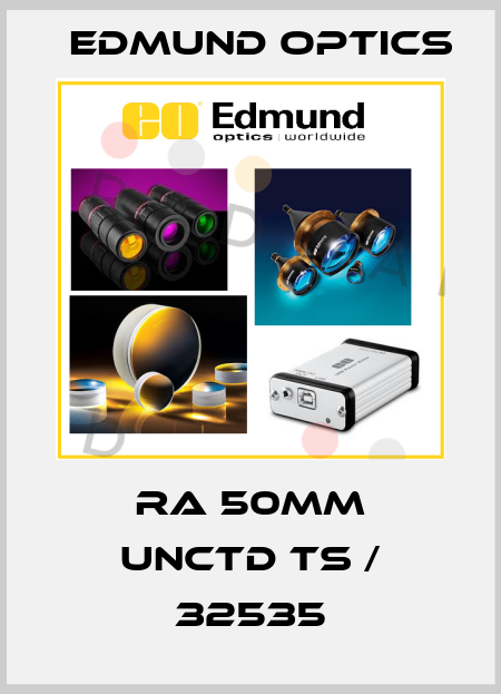 RA 50MM UNCTD TS / 32535 Edmund Optics