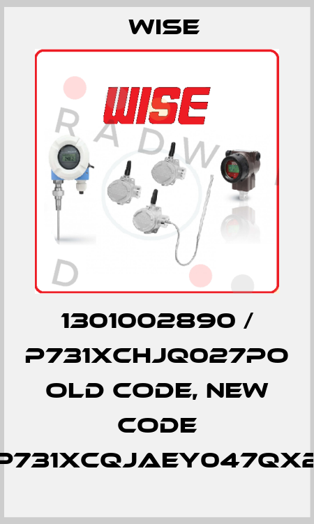 1301002890 / P731XCHJQ027PO old code, new code P731XCQJAEY047QX2 Wise