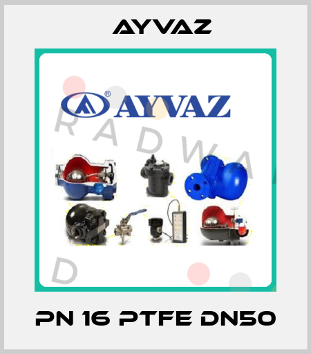PN 16 PTFE DN50 Ayvaz
