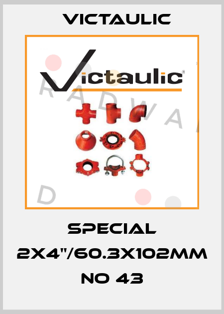 SPECIAL 2x4"/60.3x102mm No 43 Victaulic