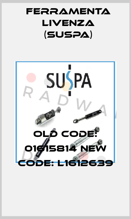 old code: 01615814 new code: L1612639 Ferramenta Livenza (Suspa)