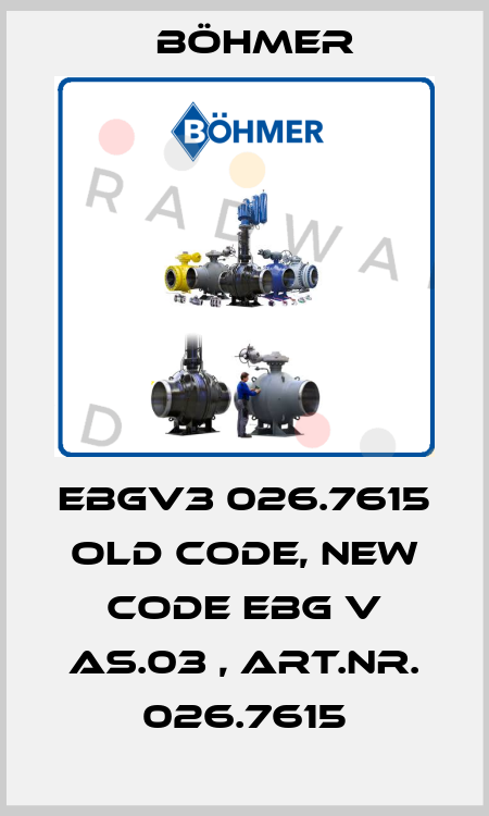 EBGV3 026.7615 old code, new code EBG V AS.03 , Art.Nr. 026.7615 Böhmer
