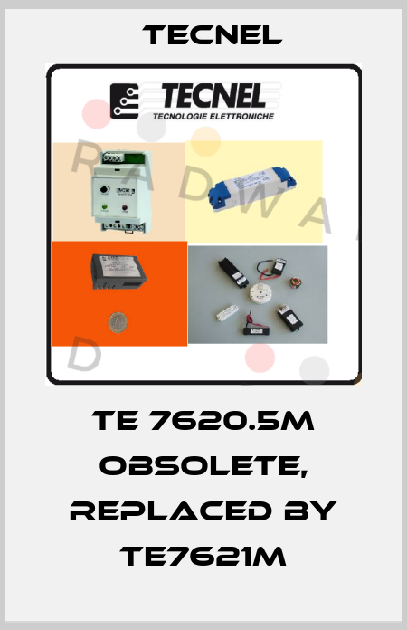 TE 7620.5M obsolete, replaced by TE7621M Tecnel