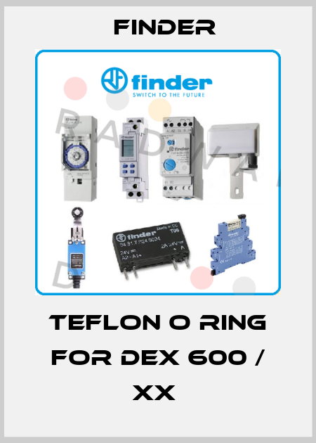 TEFLON O RING FOR DEX 600 / XX  Finder
