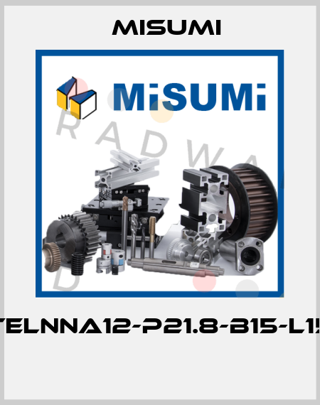 TELNNA12-P21.8-B15-L15  Misumi