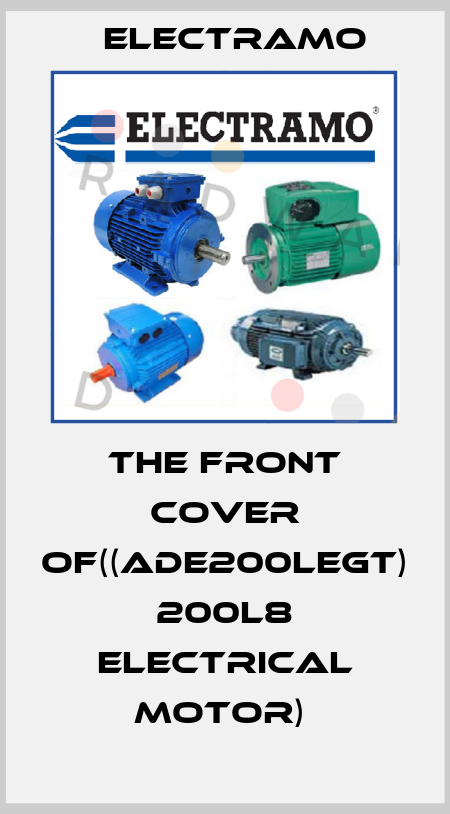 THE FRONT COVER OF((ADE200LEGT) 200L8 ELECTRICAL MOTOR)  Electramo