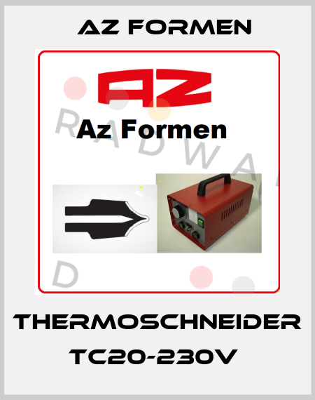 THERMOSCHNEIDER TC20-230V  Az Formen