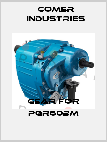 gear for PGR602M Comer Industries