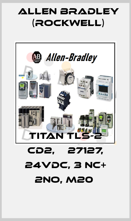 TITAN TLS-2 CD2, № 27127, 24VDC, 3 NC+ 2NO, M20  Allen Bradley (Rockwell)