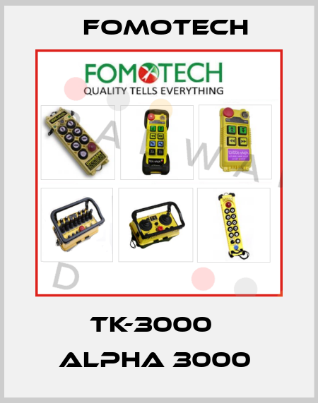 TK-3000   ALPHA 3000  Fomotech