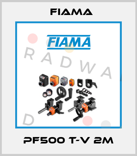 PF500 T-V 2M Fiama