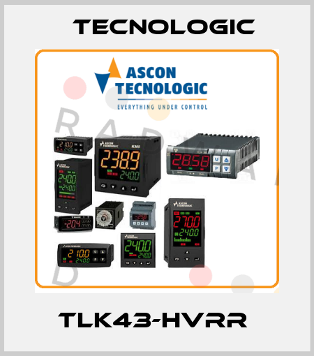 TLK43-HVRR  Tecnologic
