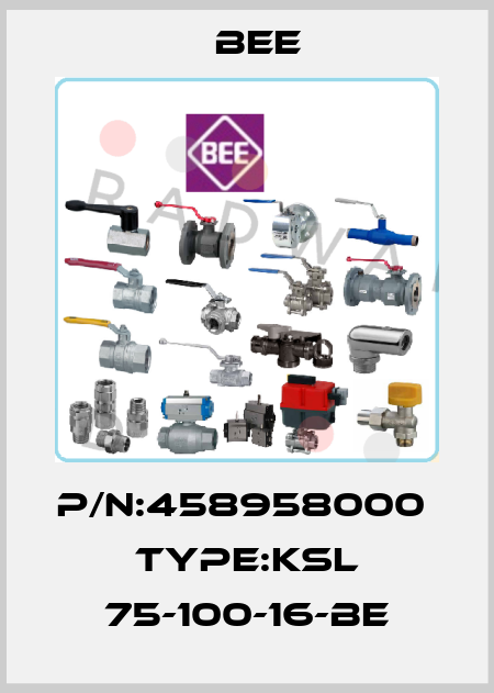 P/N:458958000  Type:KSL 75-100-16-BE BEE