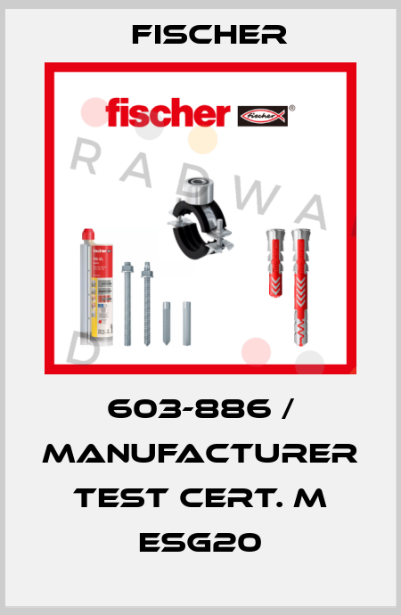 603-886 / MANUFACTURER TEST CERT. M ESG20 Fischer