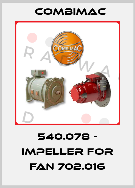 540.078 - Impeller for fan 702.016 Combimac