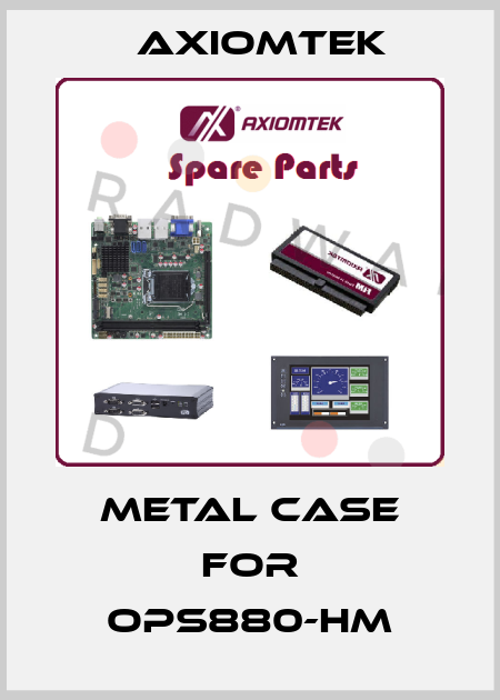 metal case for OPS880-HM AXIOMTEK