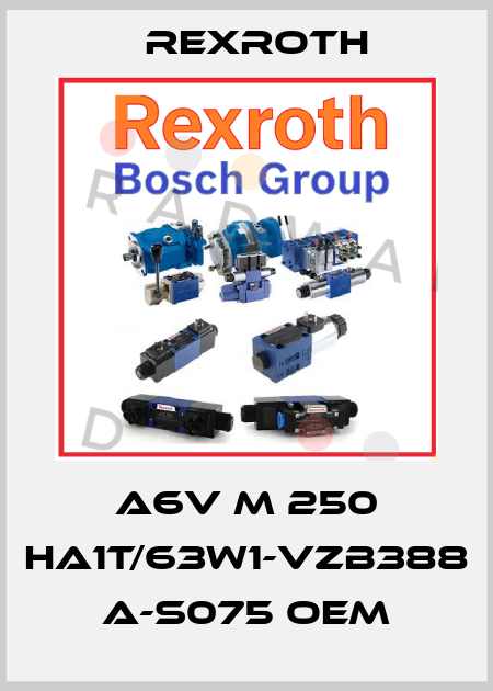 A6V M 250 HA1T/63W1-VZB388 A-S075 OEM Rexroth