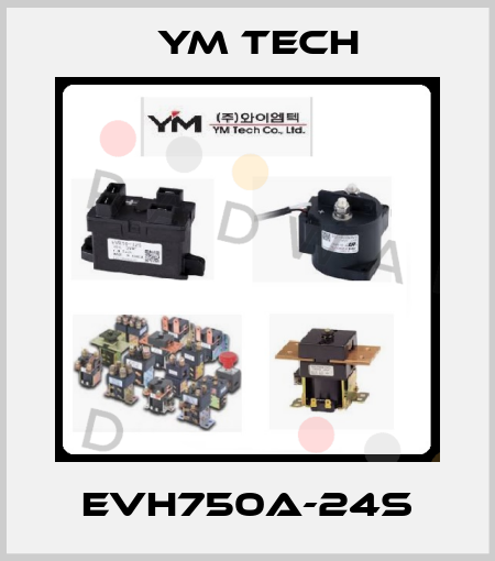 EVH750A-24S YM TECH