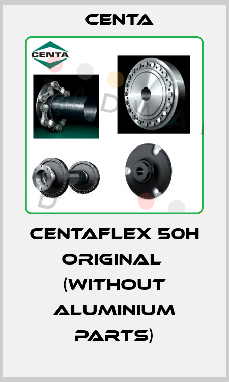CENTAFLEX 50H Original  (without aluminium parts) Centa