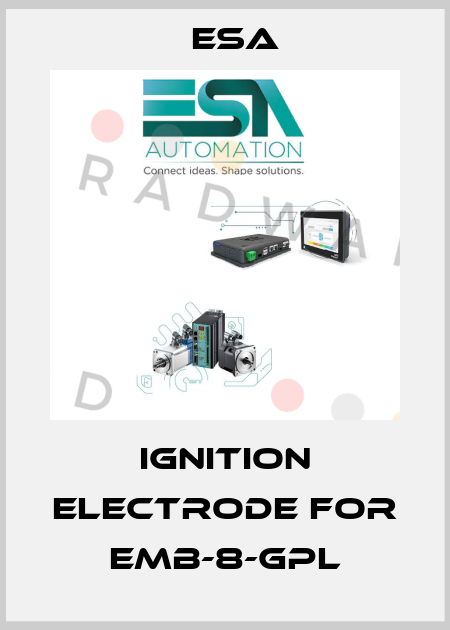 ignition electrode for  EMB-8-GPL Esa