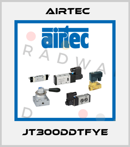 JT300DDTFYE Airtec