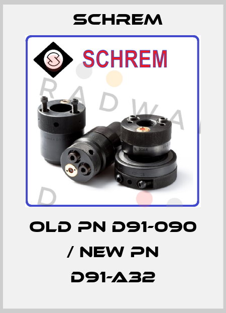 old pn D91-090 / new pn D91-A32 Schrem