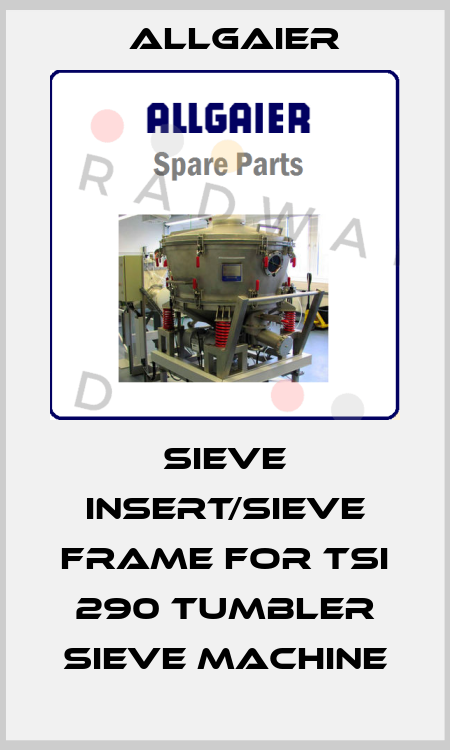 Sieve insert/sieve frame for tsi 290 tumbler sieve machine Allgaier