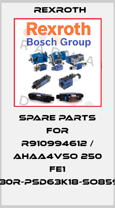 spare parts for R910994612 / AHAA4VSO 250 FE1 /30R-PSD63K18-SO859 Rexroth