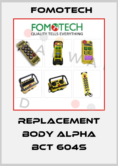 Replacement body Alpha BCT 604S Fomotech