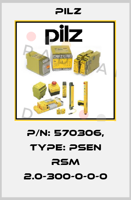 p/n: 570306, Type: PSEN rsm 2.0-300-0-0-0 Pilz