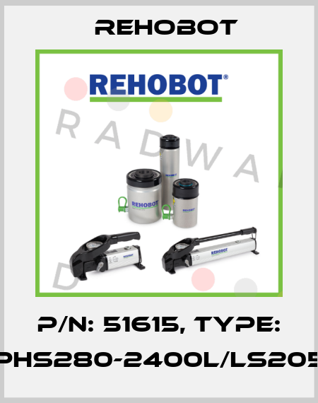 p/n: 51615, Type: PHS280-2400L/LS205 Rehobot