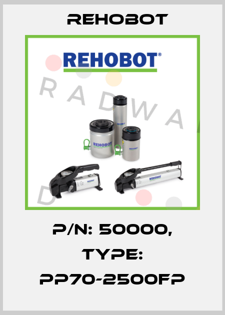 p/n: 50000, Type: PP70-2500FP Rehobot