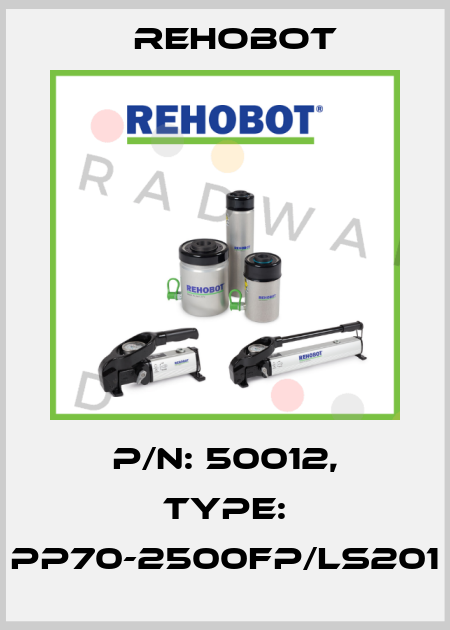 p/n: 50012, Type: PP70-2500FP/LS201 Rehobot