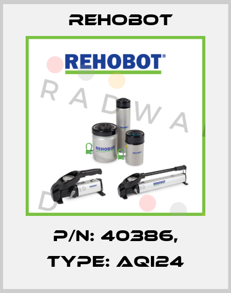 p/n: 40386, Type: AQI24 Rehobot