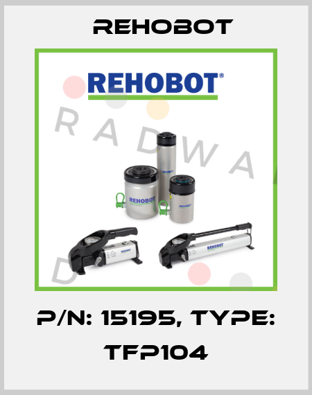 p/n: 15195, Type: TFP104 Rehobot