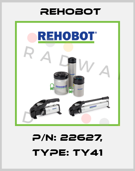 p/n: 22627, Type: TY41 Rehobot