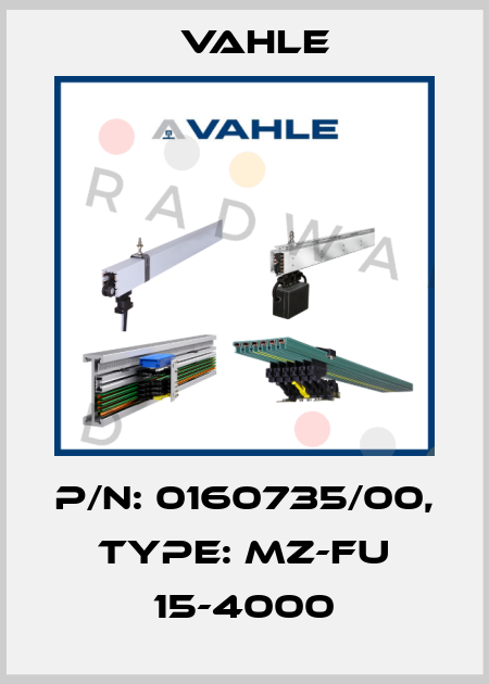 P/n: 0160735/00, Type: MZ-FU 15-4000 Vahle