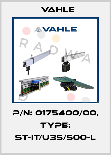 P/n: 0175400/00, Type: ST-IT/U35/500-L Vahle