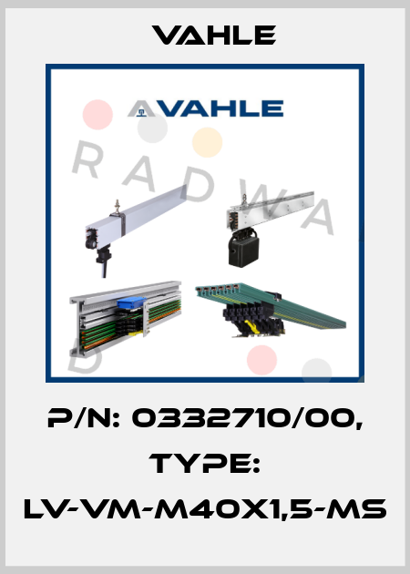 P/n: 0332710/00, Type: LV-VM-M40X1,5-MS Vahle